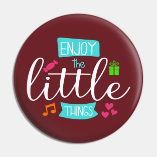 Enjoy the Little Things Pin