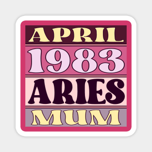 Happy Birthday Aries MUM born in April 1983 Magnet