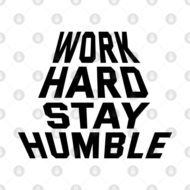 Work Hard Stay Humble by Texevod