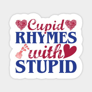 Cupid rhymes with stupid Magnet
