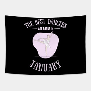 the best dancers are born in January Tapestry