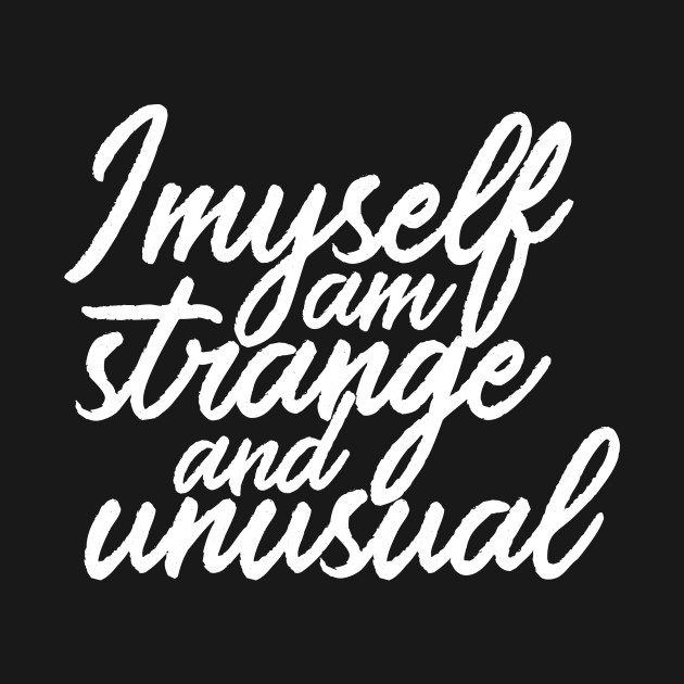 I Myself am Strange and Unusual - Beetlejuice - T-Shirt | TeePublic