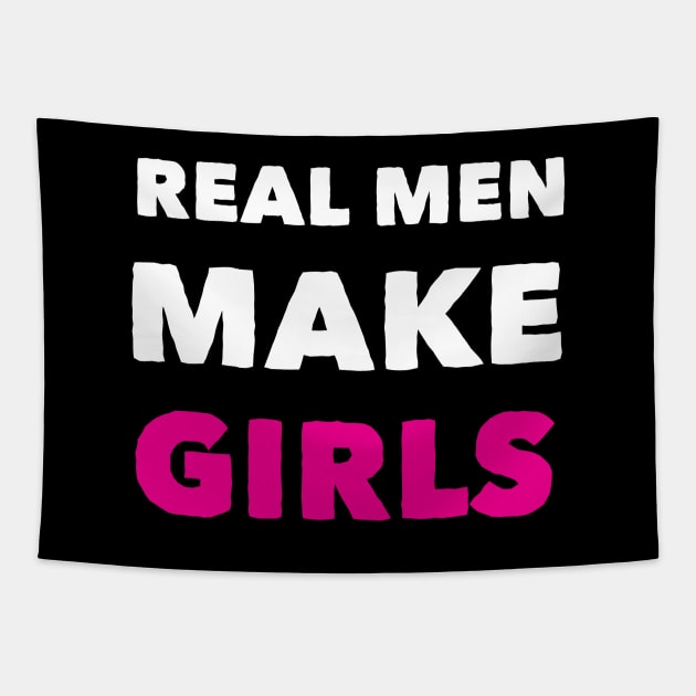 Real Men Makes Girl Funny Birthday Fathers Day Tapestry by DonVector