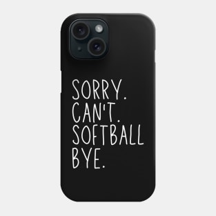 Softball Mom, Sorry Can't Softball Bye Softball Life Sweater Softball Gifts Busy Funny Softball Gift Softball Phone Case