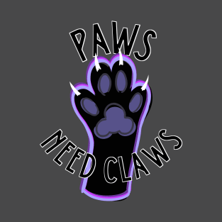 Paws NEED Claws! T-Shirt