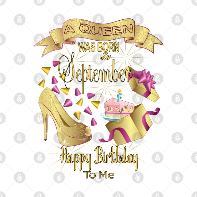 A Queen Was Born In September Happy Birthday To Me by Designoholic