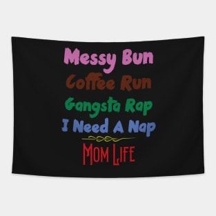 Messy Bun Coffee Run Gangsta Rap I Need A Nap Mom Life Tapestry