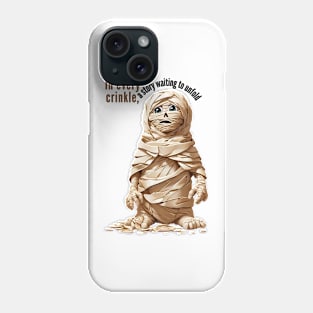 Crinkly mummy Phone Case