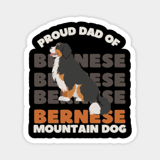 Proud dad of Bernese Mountain Dog Life is better with my dogs Dogs I love all the dogs Magnet