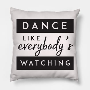 Dance like everybody's watching' Party Shirt Pillow