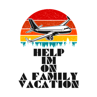 HELP! I'M ON A FAMILY VACATION Airplane Forest Retro Vintage Sunset Travel.png T-Shirt