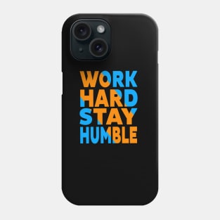 Work hard stay humble Phone Case