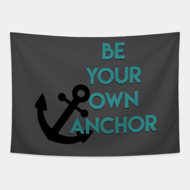 Be Your Own Anchor Tapestry by strawberryplanet