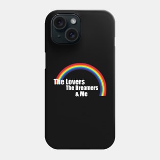 The Lovers, The Dreamers, & Me! Rainbow Phone Case