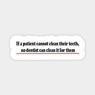 Dentist cannot clean your teeth Magnet