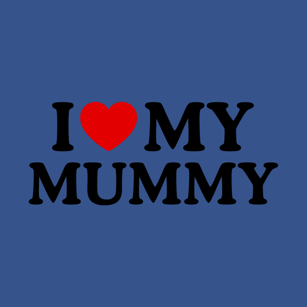 I LOVE MY MUMMY by WeLoveLove