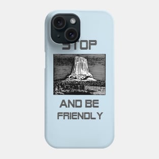 Stop and be friendly Phone Case