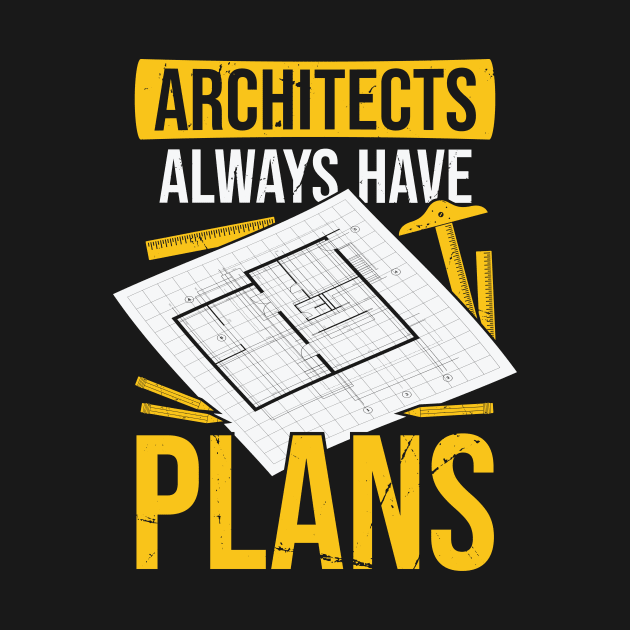 Architects Always Have Plans by Dolde08
