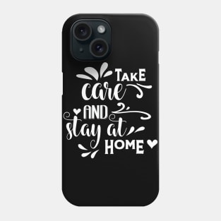 Take care and stay at home, coronavirus, covid-19, lettering. Phone Case