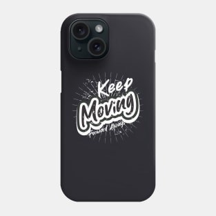 Keep Moving Forward Always Phone Case