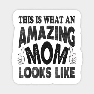 mothers day this is what an amazing mom looks like Magnet