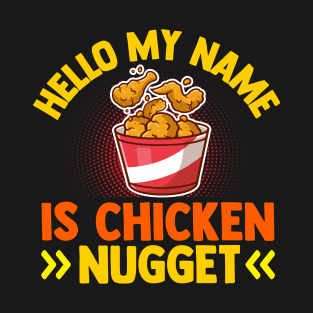 Hello My Name Is Chicken Nugget T-Shirt