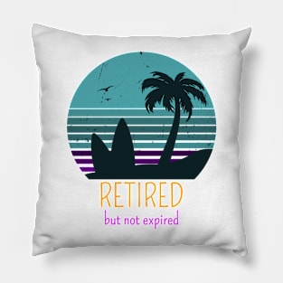 Retired But Not Expired Pillow