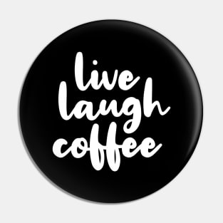 Live Laugh Coffee Pin