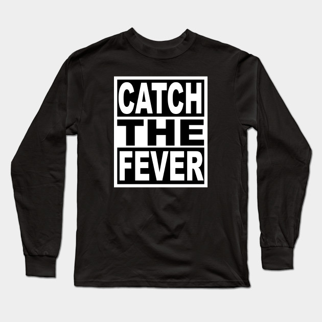 Catch the Fever Black T-Shirt