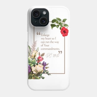 Enlarge my heart so I can run the way of Your commandments (Ps. 119:32). Phone Case