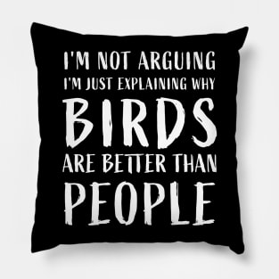 why birds are better than people Funny birds Anti Social Pillow