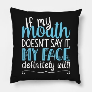 If My Mouth Doesnt Say It | White and Blue Text Womens Funny Pillow