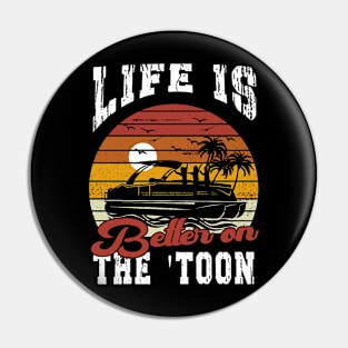 Life Is Better On The Toon Pontoon Boat Captain Boating Gift Pin