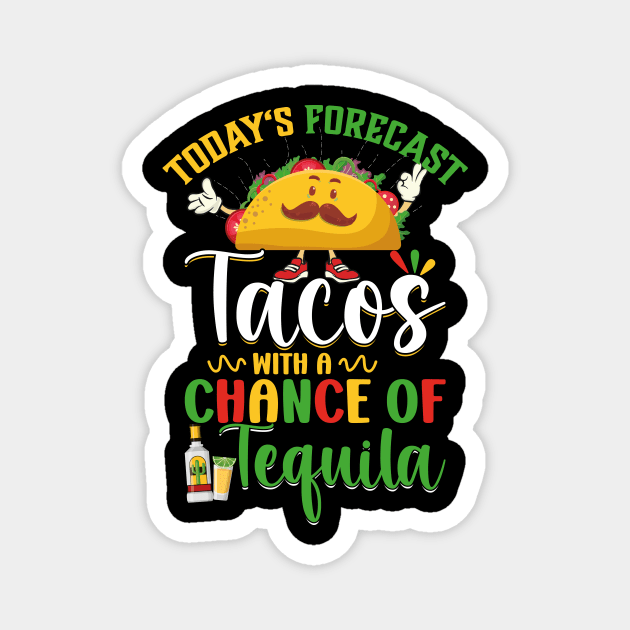 Cinco De Mayo Today's Forecast - Tacos With A Chance Of Tequila Magnet by jodotodesign