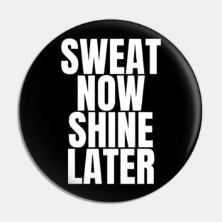 sweat now shine later Pin