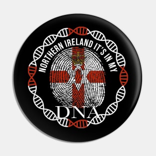 Northern Ireland Its In My DNA - Gift for IrIsh From Northern Ireland Pin