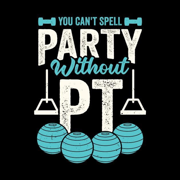 You Can't Spell Party Without PT by Dolde08