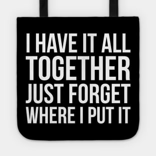 I Have It All Together Tote