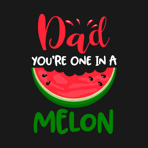 Dad You_re One In A Melon Cute Summer Watermelon by Elliottda