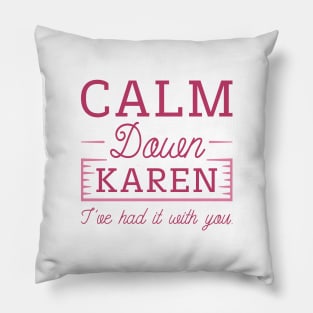 Calm Down Karen Pillow