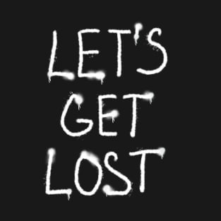 Let’s get lost T-Shirt