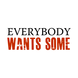 Everybody Wants Some! T-Shirt