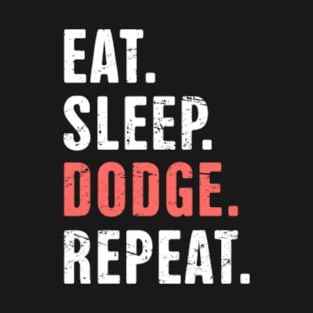 Eat. Sleep. Dodgeball. Repeat. | Funny Dodgeball Quote T-Shirt