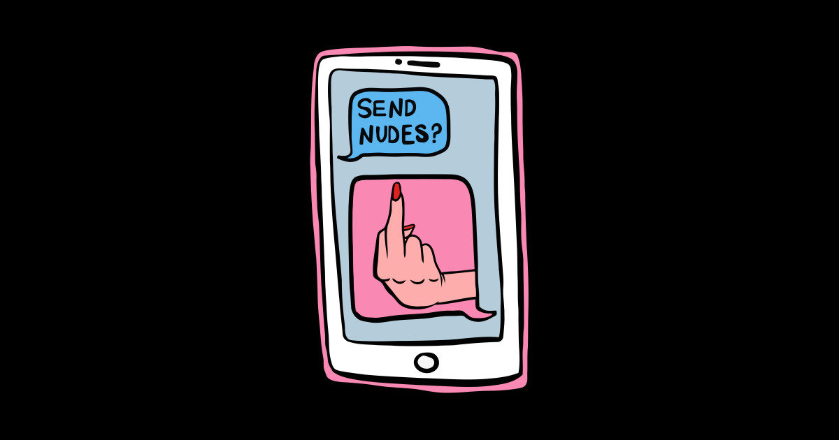 Send Nudes? - NO! - Send Nudes - Phone Case TeePublic