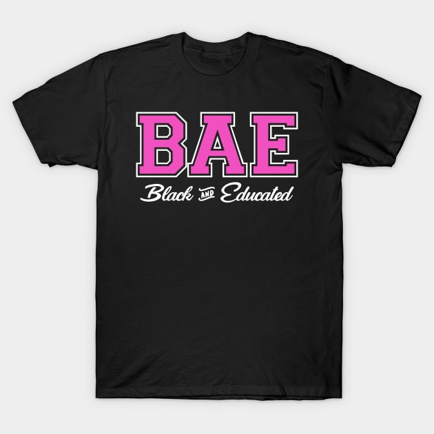 BAE! Black and Educated - Educated Black Woman - T-Shirt