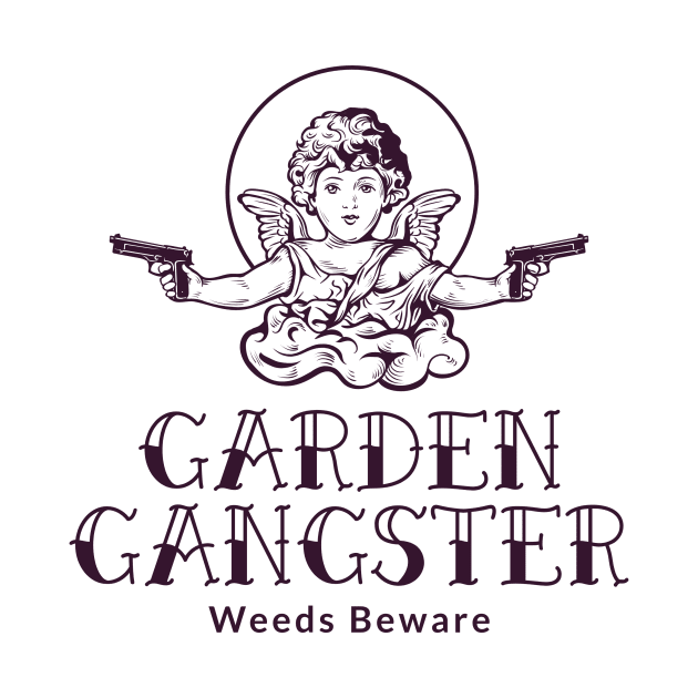 Garden Gangsta, Weeds Beware: Garden Life by u4upod