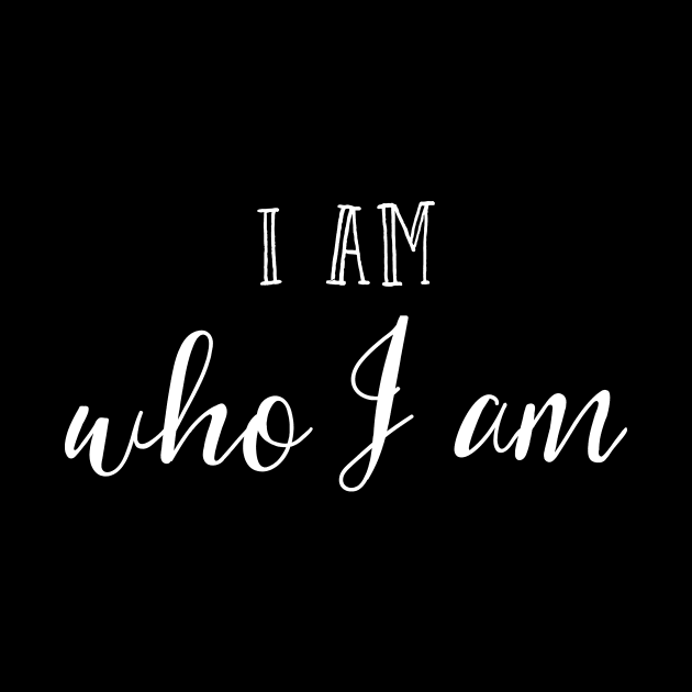 I am who I am by inspireart