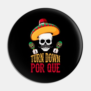 Funny Turn Down Por Que Cinco De Mayo Skeleton Pin