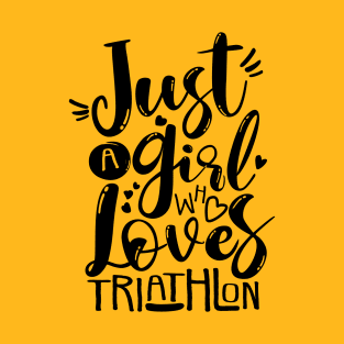 Triathlete Motivation "Just A Girl Who Loves" T-Shirt