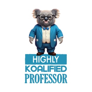 Just a Highly Koalified Professor Koala T-Shirt